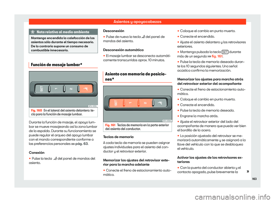 Seat Alhambra 2019  Manual del propietario (in Spanish) Asientos y apoyacabezas
Nota relativa al medio ambiente
Mantenga encendida la calefacci