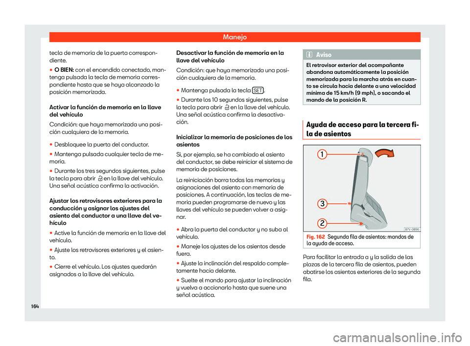 Seat Alhambra 2019  Manual del propietario (in Spanish) Manejo
tecla de memoria de la puerta correspon-
dient e
.
