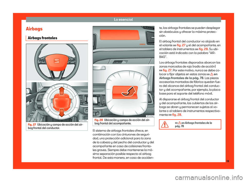 Seat Alhambra 2019  Manual del propietario (in Spanish) Lo esencial
Airbags Airbags fr ont
al
esFig. 27
Ubicaci