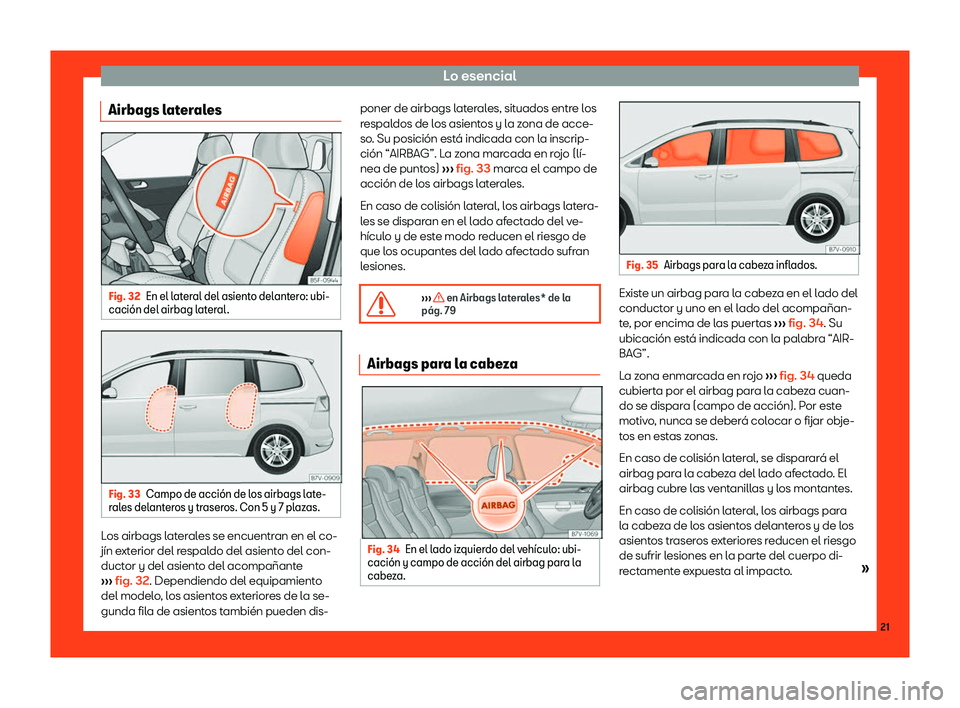 Seat Alhambra 2019  Manual del propietario (in Spanish) Lo esencial
Airbags laterales Fig. 32
En el lateral del asiento delantero: ubi-
caci