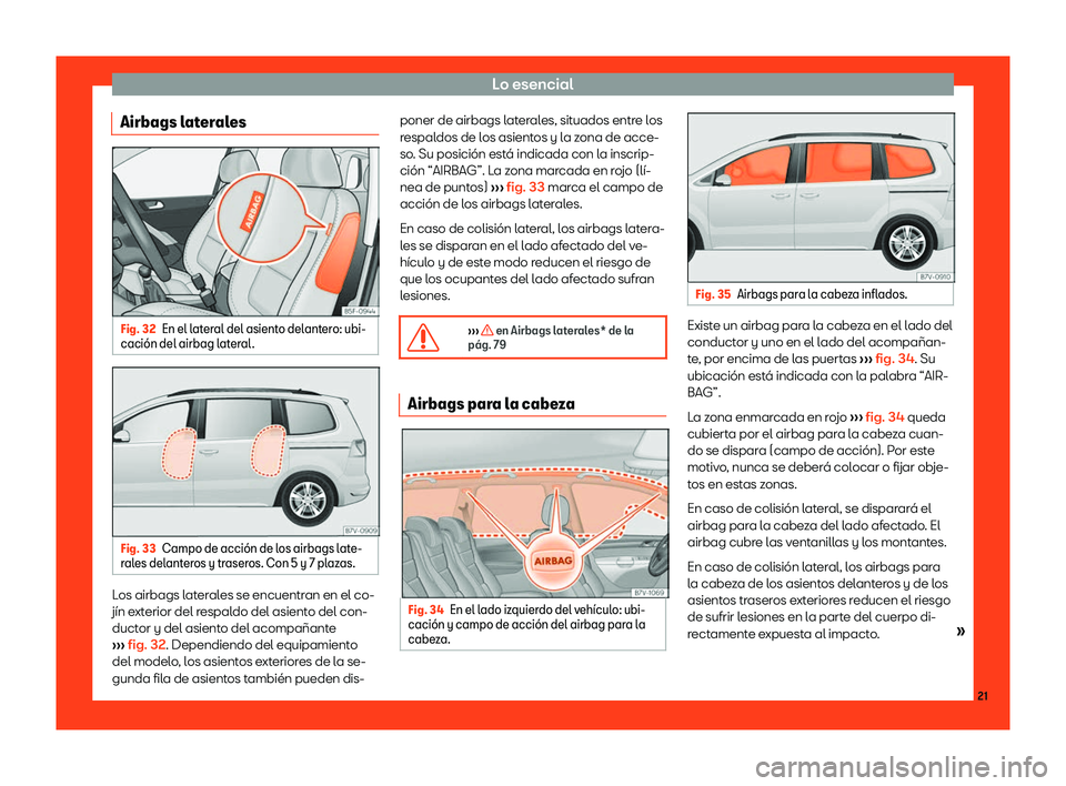 Seat Alhambra 2019  Manual del propietario (in Spanish) Lo esencial
Airbags laterales Fig. 32
En el lateral del asiento delantero: ubi-
caci