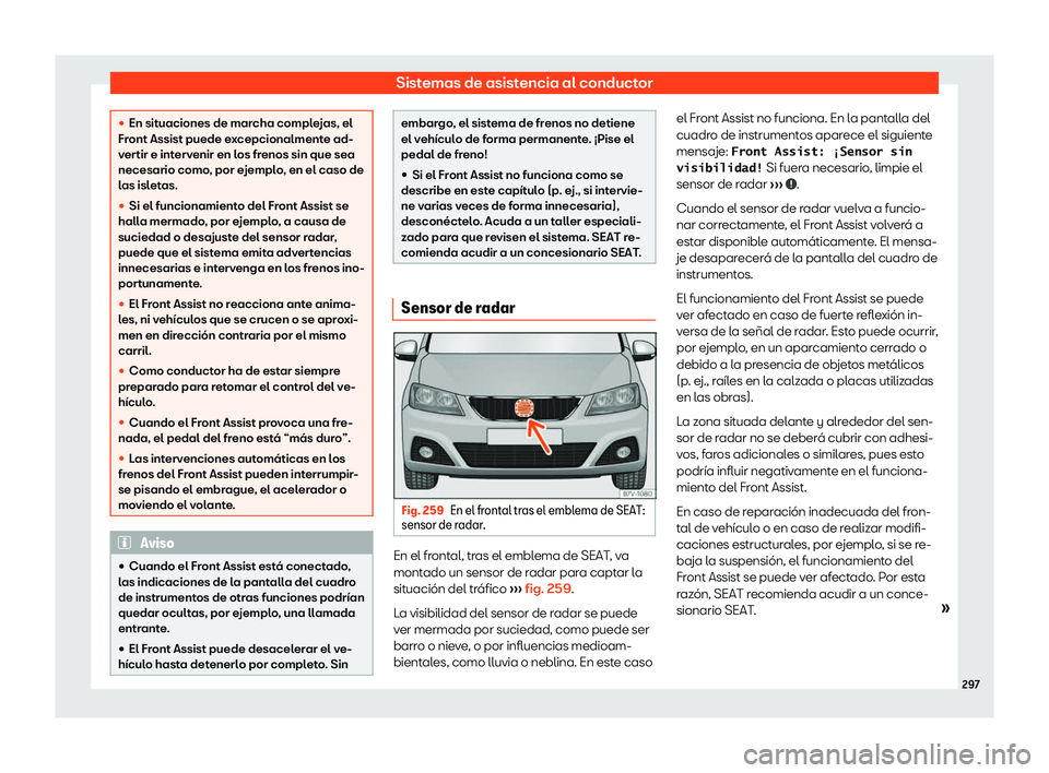 Seat Alhambra 2019  Manual del propietario (in Spanish) Sistemas de asistencia al conductor
