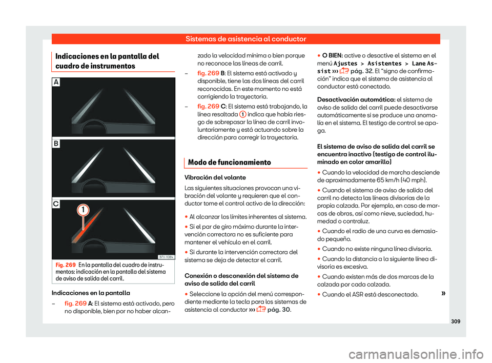 Seat Alhambra 2019  Manual del propietario (in Spanish) Sistemas de asistencia al conductor
Indicaciones en la pantalla del
cuadr o de instrument
osFig. 269
En la pantalla del cuadro de instru-
ment os: indicaci