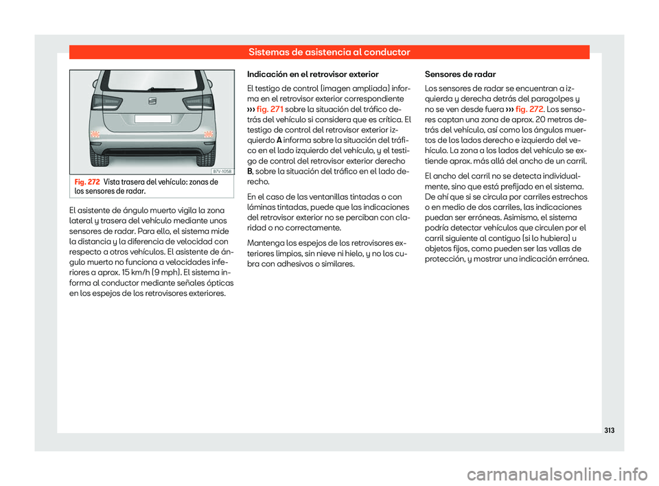 Seat Alhambra 2019  Manual del propietario (in Spanish) Sistemas de asistencia al conductor
Fig. 272
Vista trasera del veh