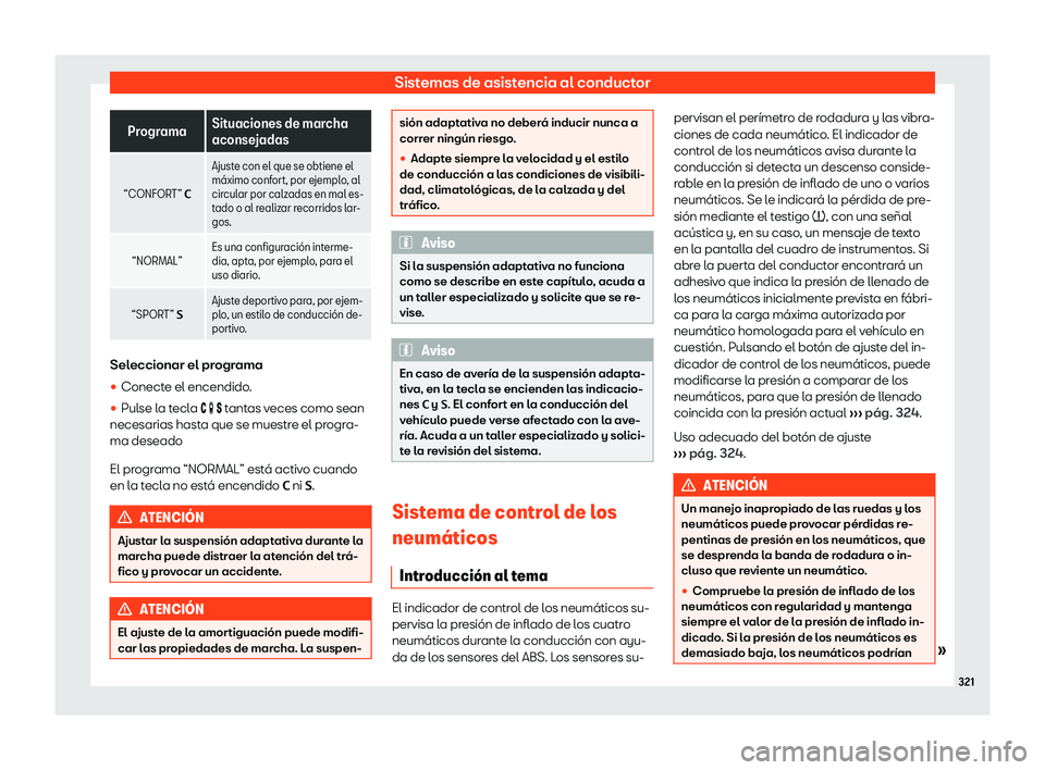 Seat Alhambra 2019  Manual del propietario (in Spanish) Sistemas de asistencia al conductor
Programa
Situaciones de marcha
aconsejadas
“CONFOR T” 
�C Ajuste con el que se obtiene el
m