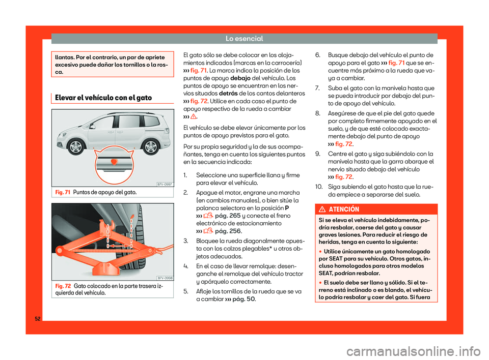 Seat Alhambra 2019  Manual del propietario (in Spanish) Lo esencial
llantas. Por el contrario, un par de apriete
ex
cesiv
o puede da