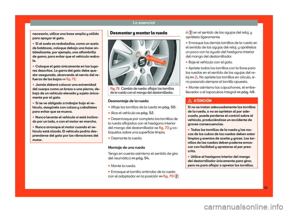 Seat Alhambra 2019  Manual del propietario (in Spanish) Lo esencial
necesario, utilice una base amplia y s