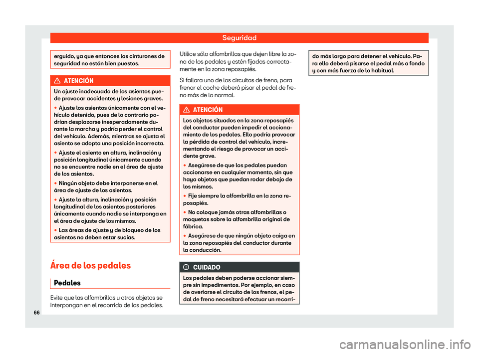 Seat Alhambra 2019  Manual del propietario (in Spanish) Seguridad
erguido, ya que entonces los cinturones de
seguridad no est