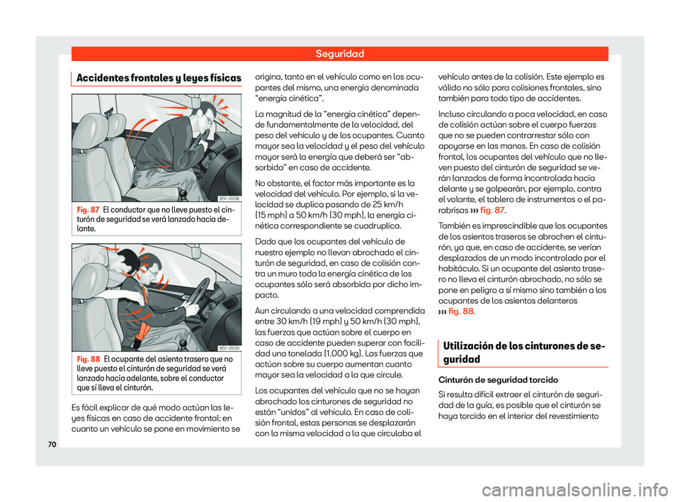Seat Alhambra 2019  Manual del propietario (in Spanish) Seguridad
Accidentes frontales y leyes f