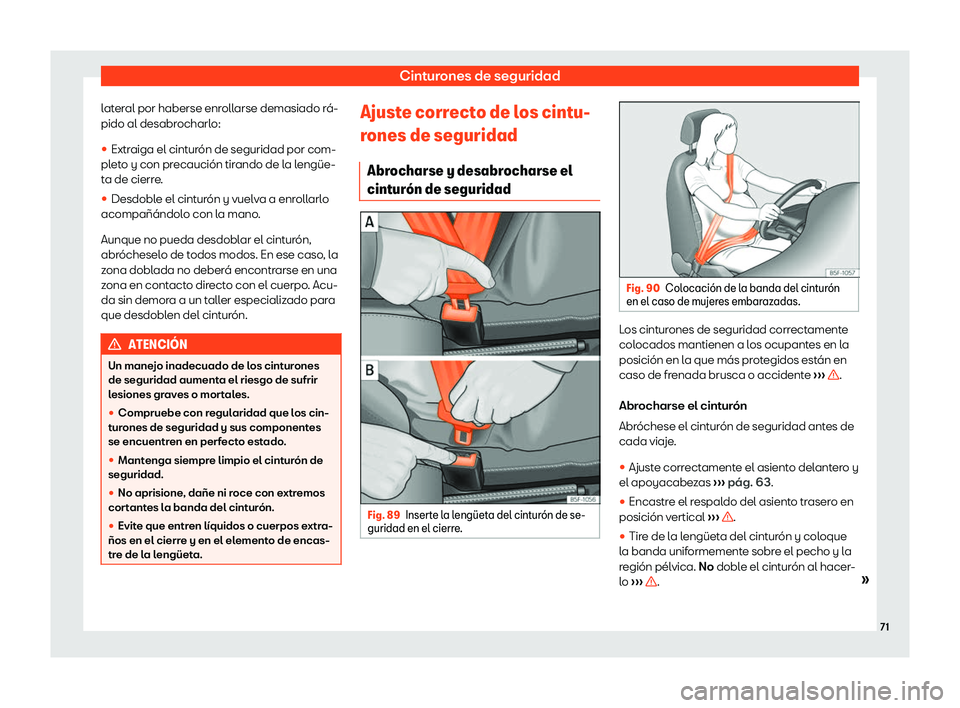 Seat Alhambra 2019  Manual del propietario (in Spanish) Cinturones de seguridad
lateral por haberse enrollarse demasiado r