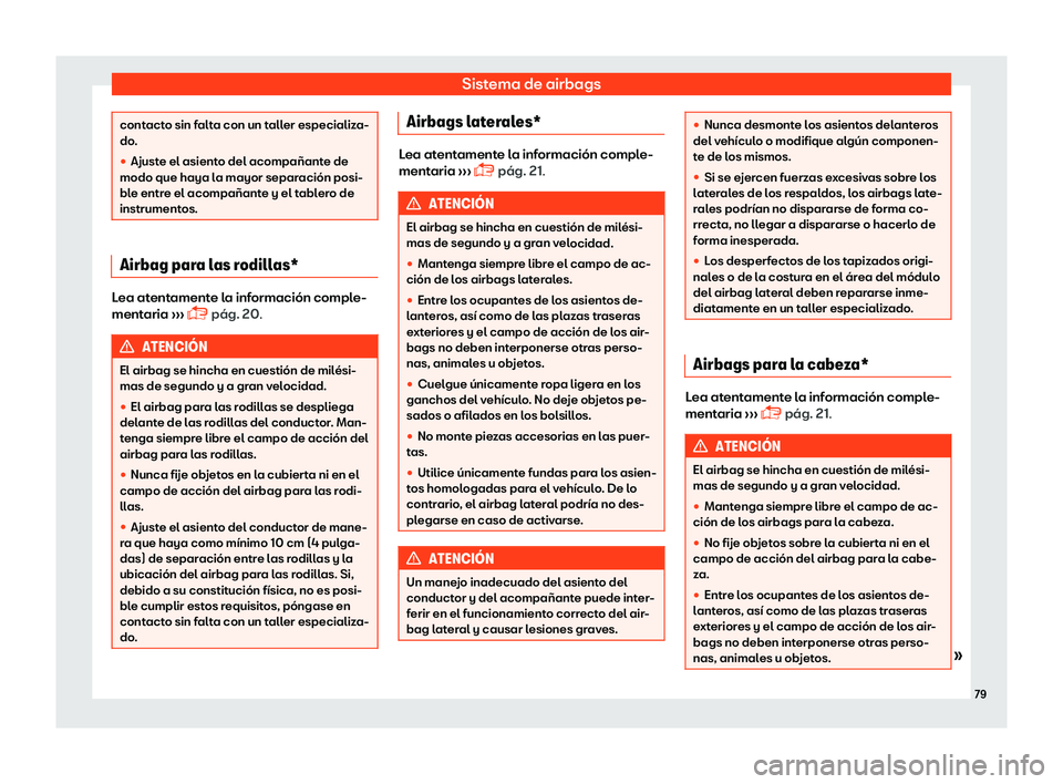 Seat Alhambra 2019  Manual del propietario (in Spanish) Sistema de airbags
contacto sin falta con un taller especializa-
do.
