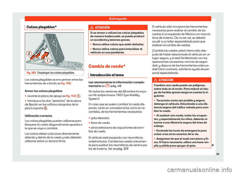 Seat Alhambra 2019  Manual del propietario (in Spanish) Autoayuda
Calzos plegables* Fig. 103
Desplegar los calzos plegables. Los calzos plegables se encuentran entre las
herr
amient
as de a bor
do 