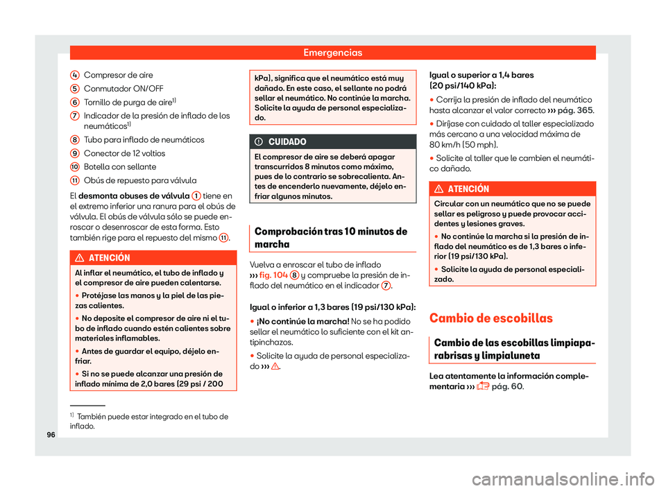 Seat Alhambra 2019  Manual del propietario (in Spanish) Emergencias
Compresor de aire
Conmut ador ON/OFF
T ornill
o de purga de aire 1)
Indicador de la presi
