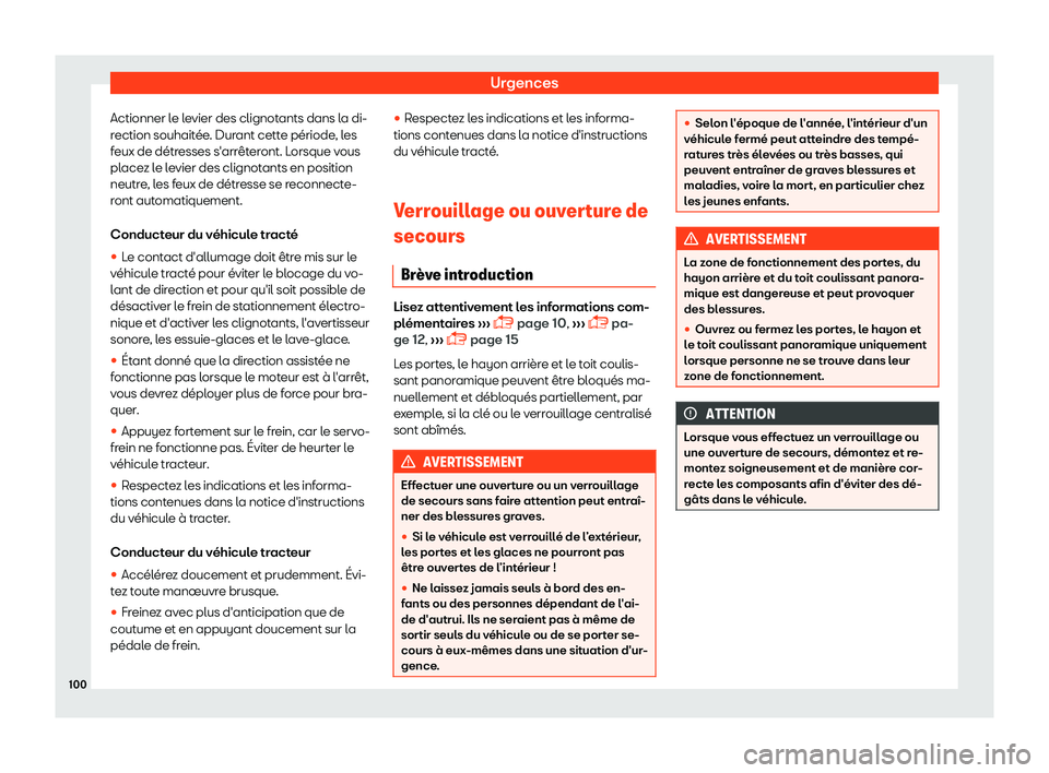 Seat Alhambra 2019 Manuel du propriétaire (in French) Urgences
Actionner le levier des clignotants dans la di-
r ection souhait
Seat Alhambra 2019 Manuel du propriétaire (in French) Urgences
Actionner le levier des clignotants dans la di-
r ection souhait