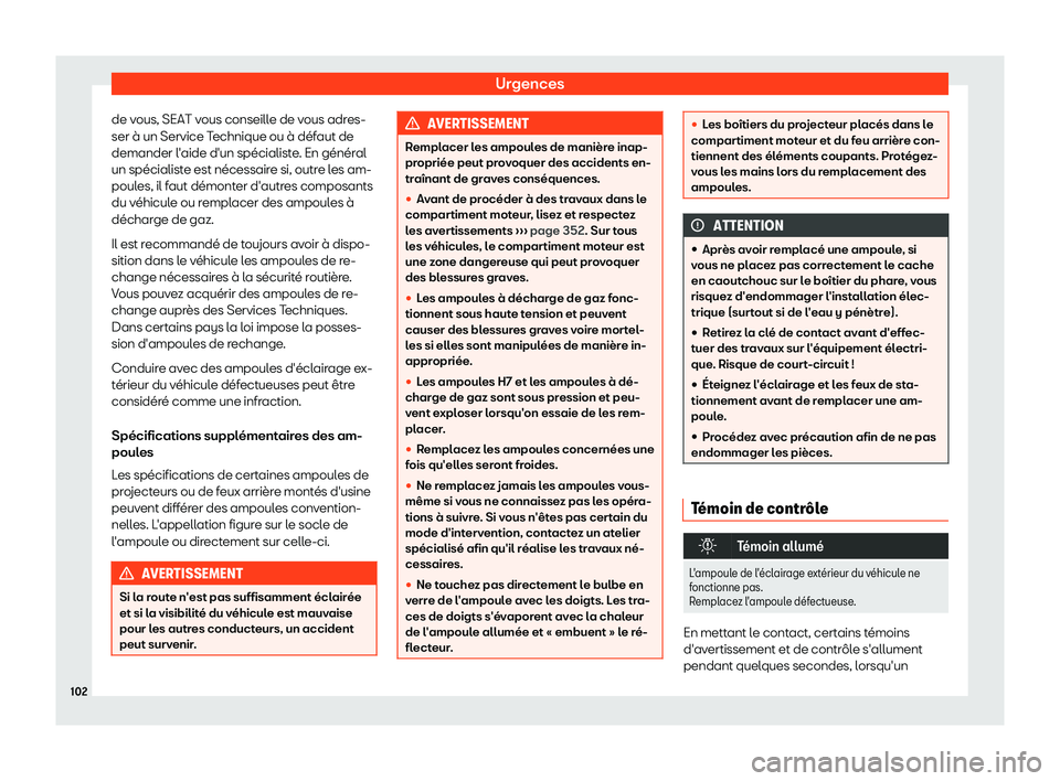 Seat Alhambra 2019 Manuel du propriétaire (in French) Urgences
de vous, SEAT vous conseille de vous adres-
ser Seat Alhambra 2019 Manuel du propriétaire (in French) Urgences
de vous, SEAT vous conseille de vous adres-
ser