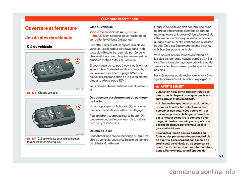 Seat Alhambra 2019  Manuel du propriétaire (in French)  Ouverture et fermeture
Ouverture et fermeture Jeu de cl 