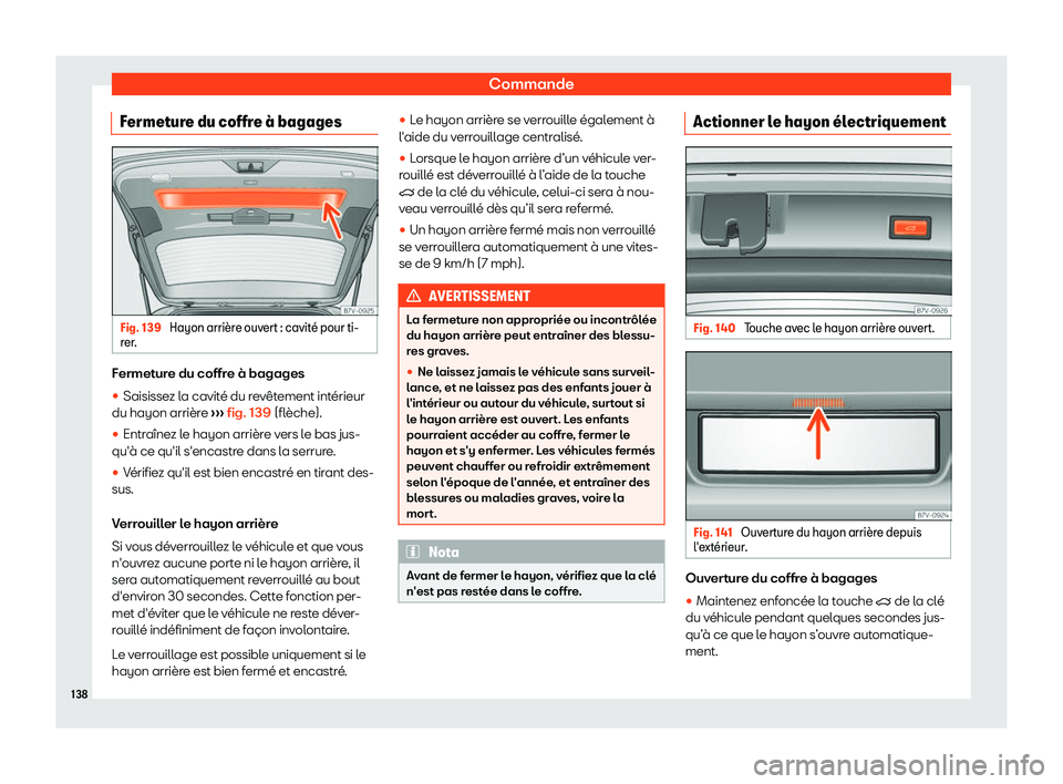 Seat Alhambra 2019  Manuel du propriétaire (in French)  Commande
Fermeture du coffre 