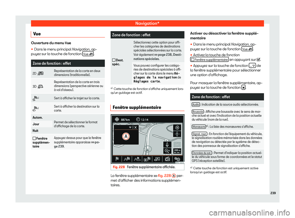 Seat Alhambra 2019  Manuel du propriétaire (in French)  Navigation*
Vue Ouverture du menu �V�u�e
