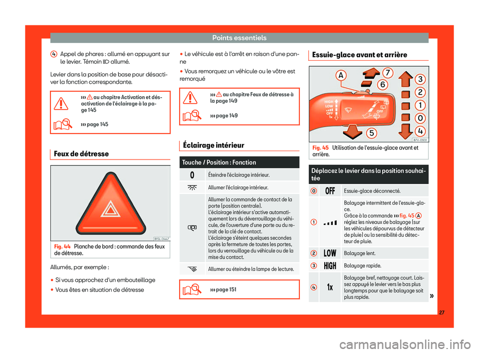 Seat Alhambra 2019  Manuel du propriétaire (in French)  Points essentiels
Appel de phares : allum