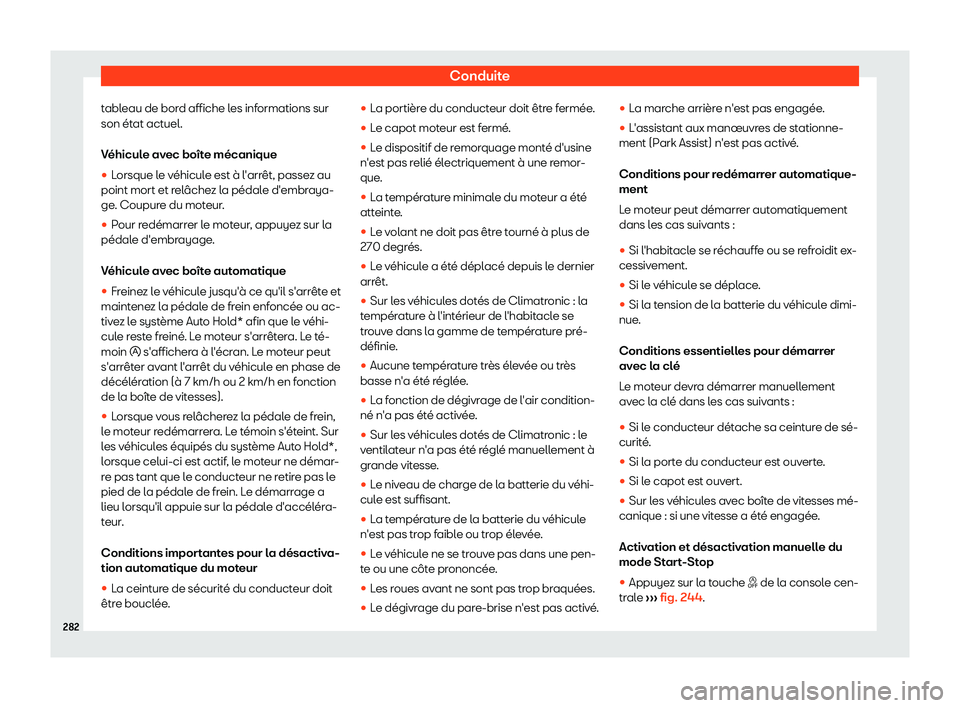 Seat Alhambra 2019 Manuel du propriétaire (in French) Conduite
tableau de bord affiche les informations sur
son Seat Alhambra 2019 Manuel du propriétaire (in French) Conduite
tableau de bord affiche les informations sur
son