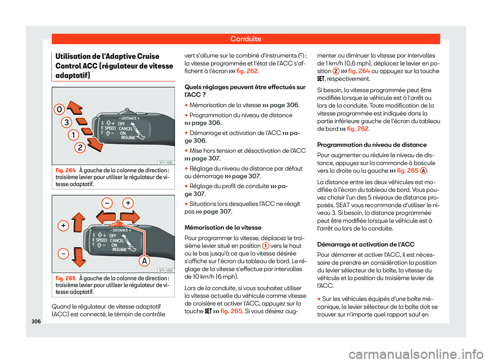 Seat Alhambra 2019  Manuel du propriétaire (in French)  Conduite
Utilisation de l