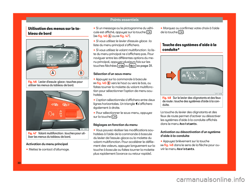 Seat Alhambra 2019  Manuel du propriétaire (in French)  Points essentiels
Utilisation des menus sur le ta-
bl eau de bor
dFig. 46 
Levier d