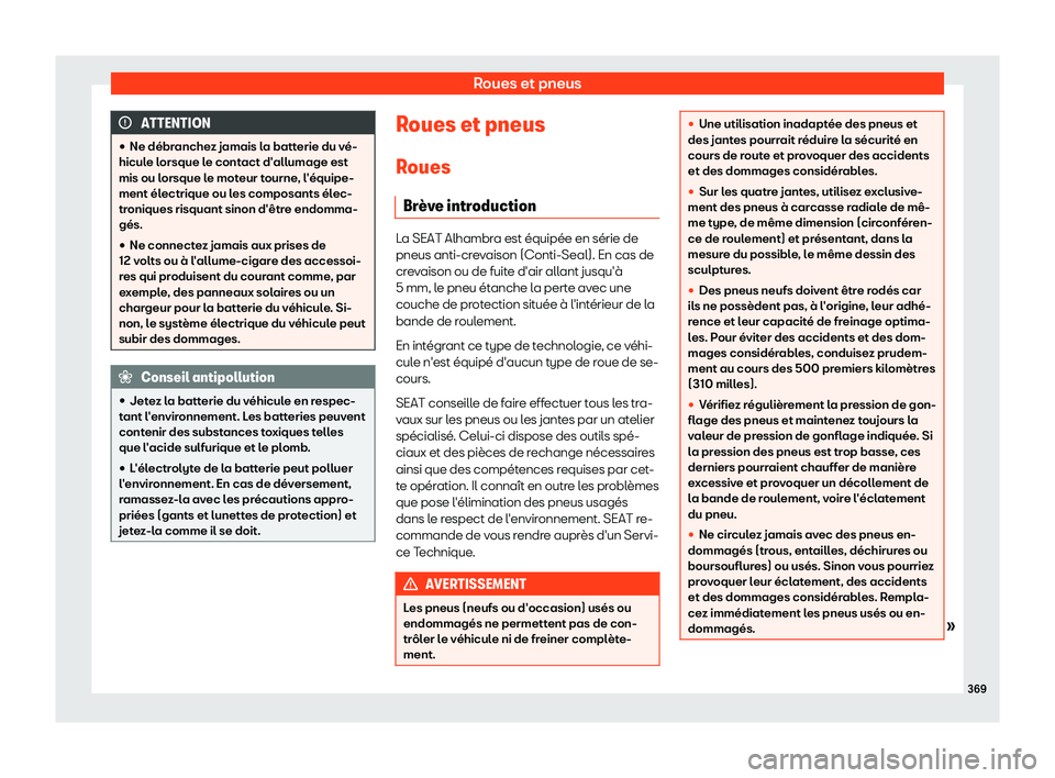 Seat Alhambra 2019  Manuel du propriétaire (in French)  Roues et pneus
ATTENTION
