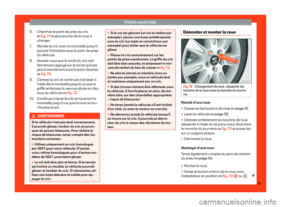 Seat Alhambra 2019  Manuel du propriétaire (in French)  Points essentiels
Cherchez le point de prise du cric
