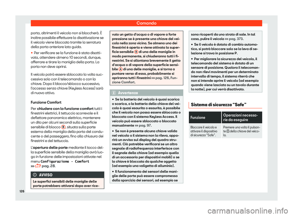 Seat Alhambra 2019  Manuale del proprietario (in Italian) Comando
porta, altrimenti il veicolo non si bloccher