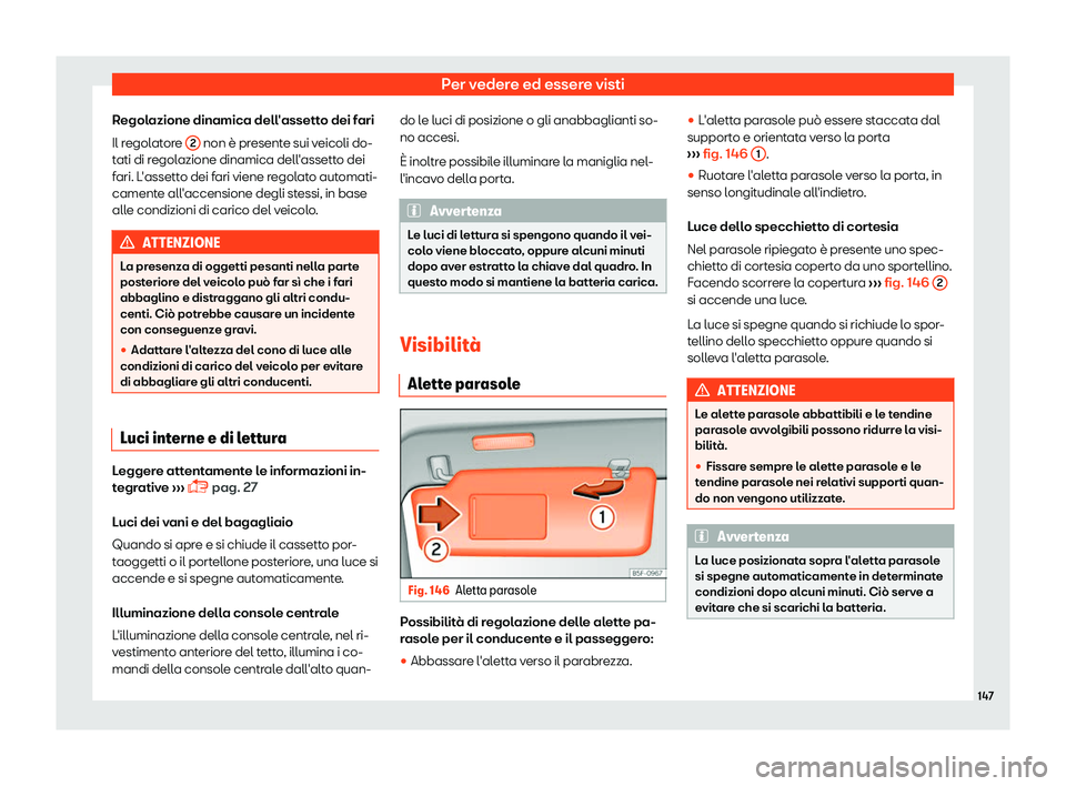 Seat Alhambra 2019  Manuale del proprietario (in Italian) Per vedere ed essere visti
Regolazione dinamica dell