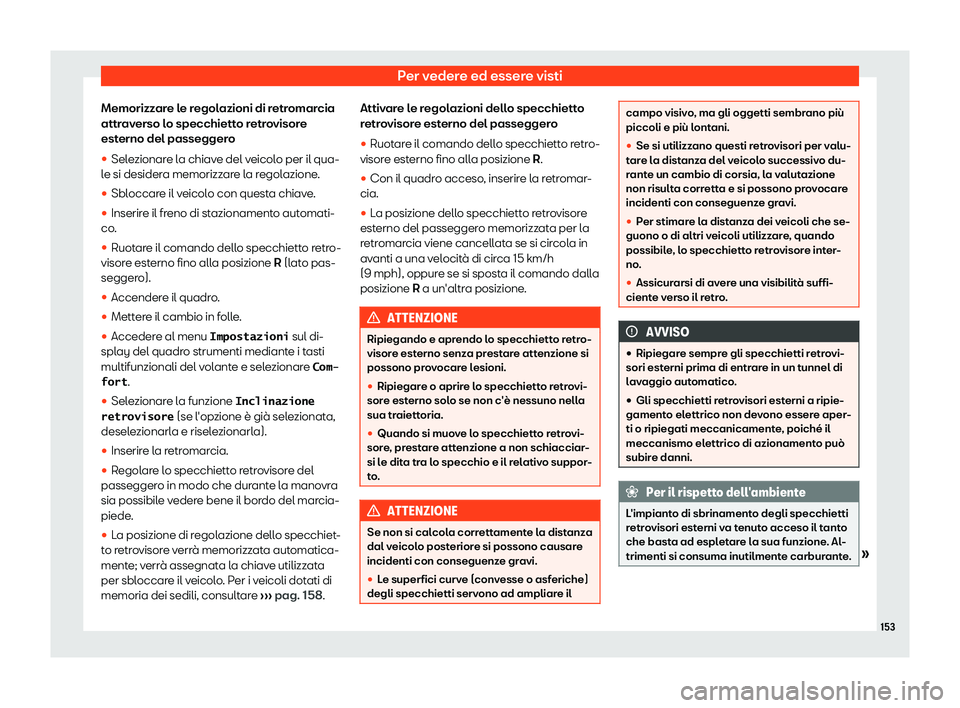 Seat Alhambra 2019  Manuale del proprietario (in Italian) Per vedere ed essere visti
Memorizzare le regolazioni di retromarcia
attr av
erso l
o specchietto retrovisore
esterno del passeggero
