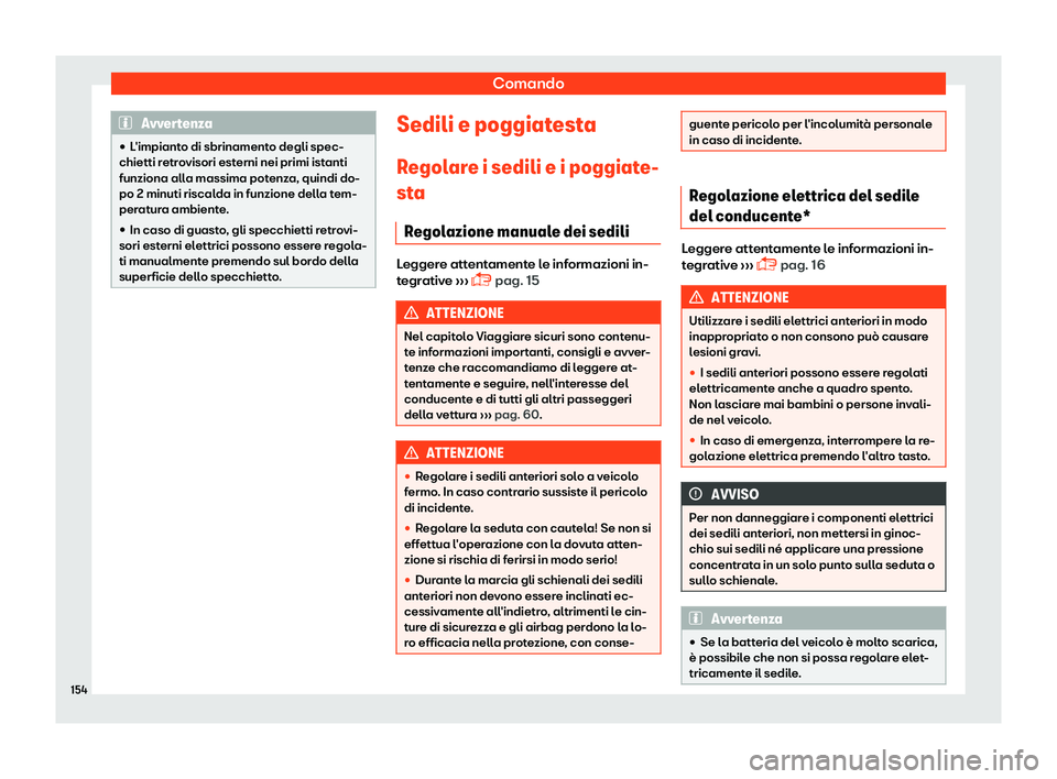 Seat Alhambra 2019  Manuale del proprietario (in Italian) Comando
Avvertenza
