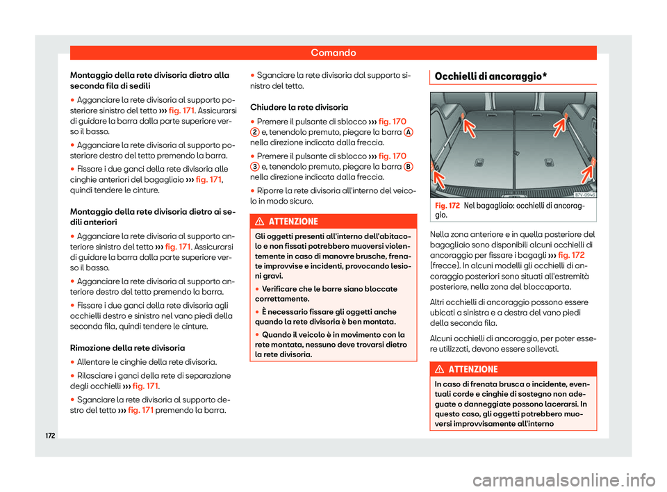 Seat Alhambra 2019  Manuale del proprietario (in Italian) Comando
Montaggio della rete divisoria dietro alla
seconda fil a di sedili
