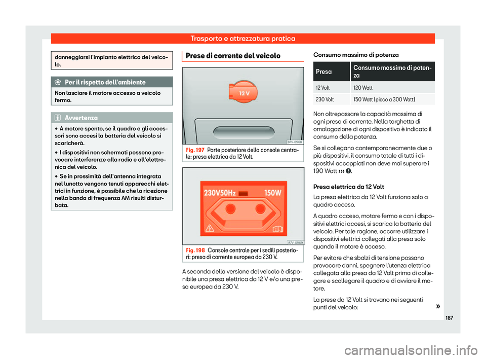 Seat Alhambra 2019  Manuale del proprietario (in Italian) Trasporto e attrezzatura pratica
danneggiarsi l