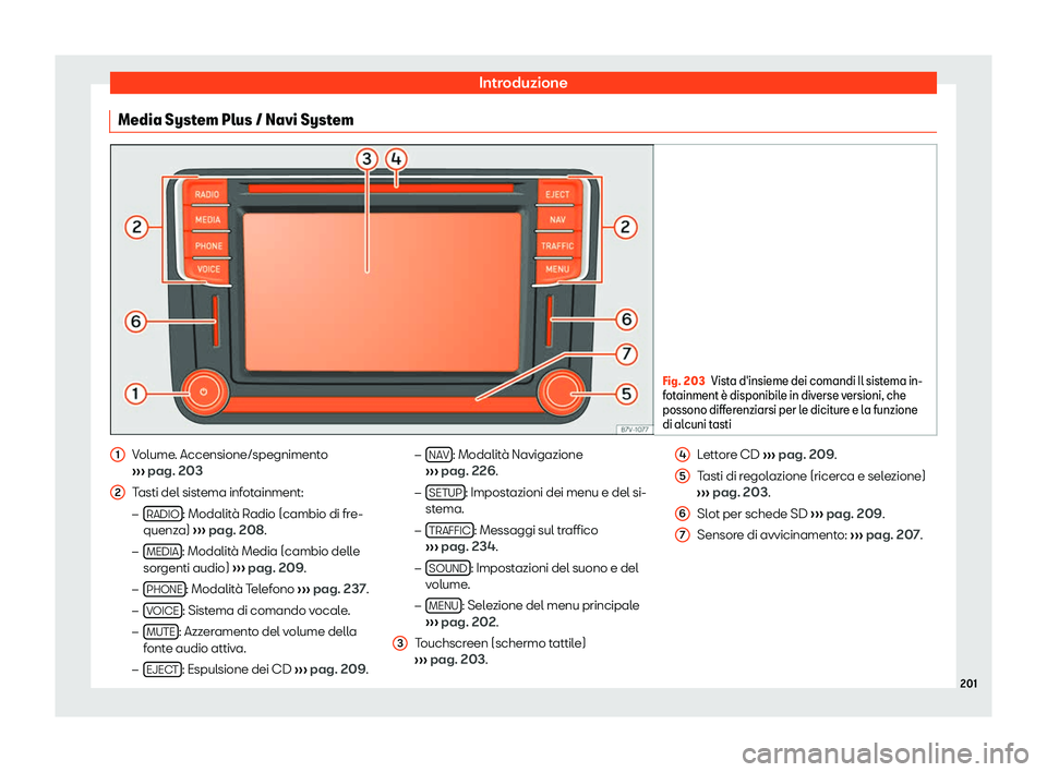 Seat Alhambra 2019  Manuale del proprietario (in Italian) Introduzione
Media System Plus / Navi System Fig. 203
Vista d