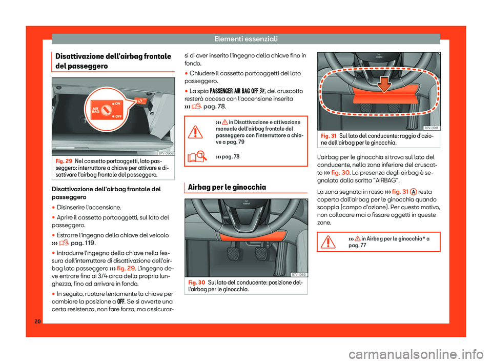 Seat Alhambra 2019  Manuale del proprietario (in Italian) Elementi essenziali
Disattivazione dell