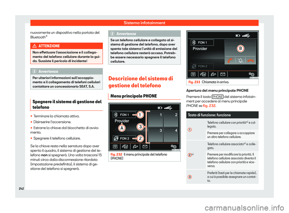 Seat Alhambra 2019  Manuale del proprietario (in Italian) Sistema infotainment
nuovamente un dispositivo nella portata del
Bluet ooth