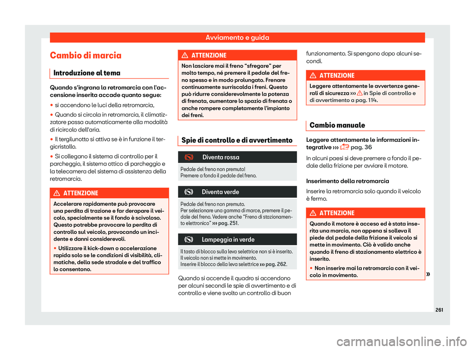 Seat Alhambra 2019  Manuale del proprietario (in Italian) Avviamento e guida
Cambio di marcia Intr oduzione al t
emaQuando s