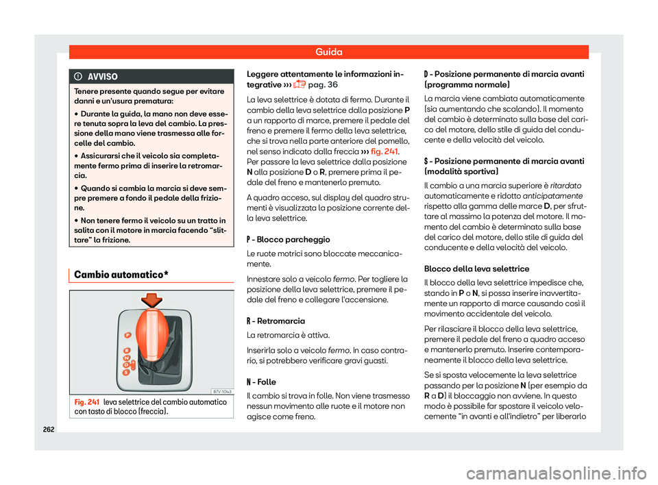 Seat Alhambra 2019  Manuale del proprietario (in Italian) Guida
AVVISO
Tenere presente quando segue per evitare
danni e un