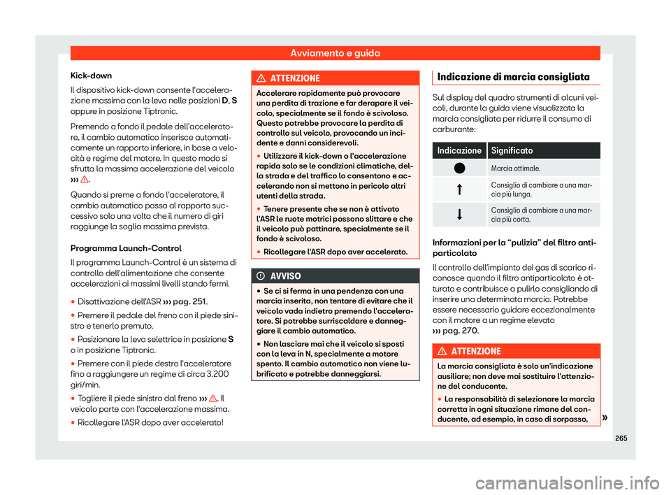 Seat Alhambra 2019  Manuale del proprietario (in Italian) Avviamento e guida
Kick-down
Il dispositiv o kick
-do
wn consente l