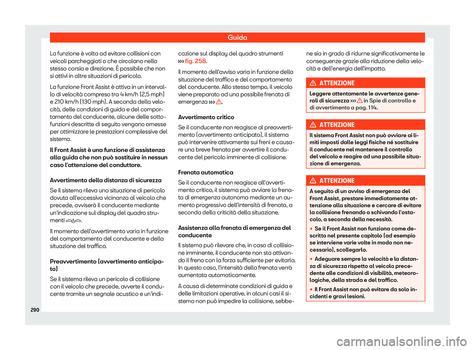 Seat Alhambra 2019  Manuale del proprietario (in Italian) Guida
La funzione 