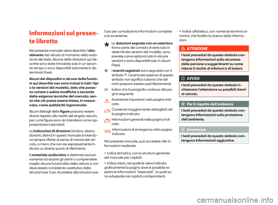 Seat Alhambra 2019  Manuale del proprietario (in Italian) Informazioni sul presen-
t
e libr
ett
o
Nel presente manuale viene descritto l