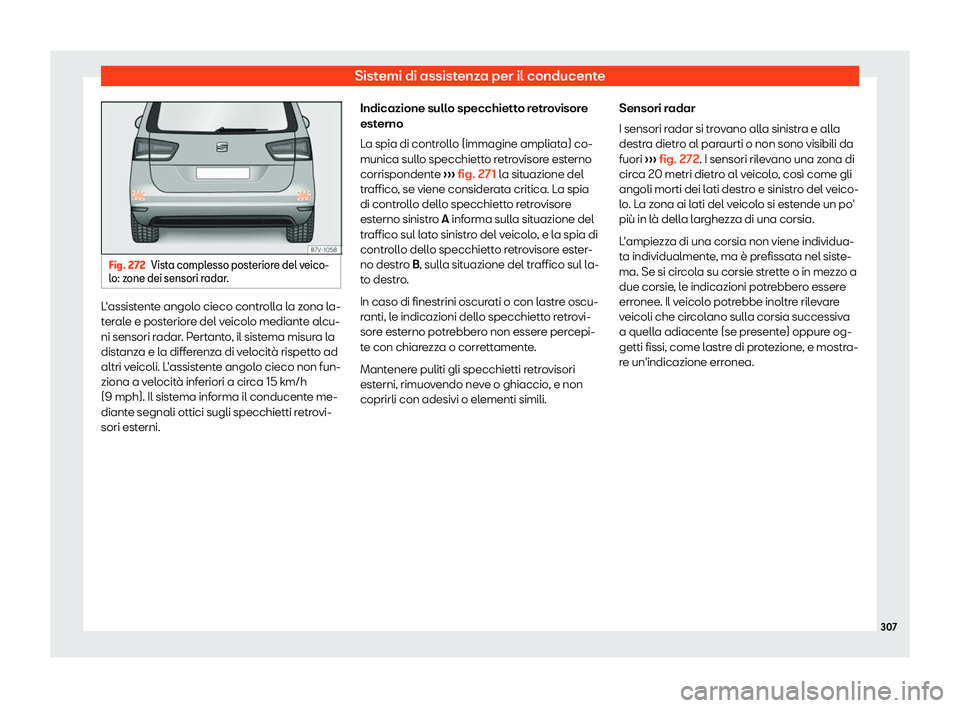 Seat Alhambra 2019  Manuale del proprietario (in Italian) Sistemi di assistenza per il conducente
Fig. 272
Vista complesso posteriore del veico-
lo: z one dei sensori r
adar.L