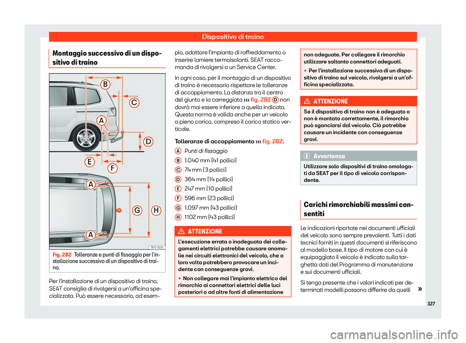 Seat Alhambra 2019  Manuale del proprietario (in Italian) Dispositivo di traino
Montaggio successivo di un dispo-
sitiv o di tr
aino Fig. 282
Tolleranze e punti di fissaggio per l