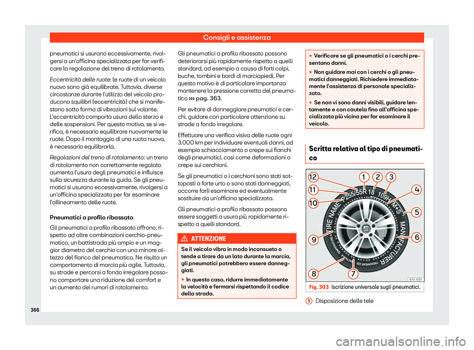 Seat Alhambra 2019  Manuale del proprietario (in Italian) Consigli e assistenza
pneumatici si usurano eccessivamente, rivol-
gersi a un