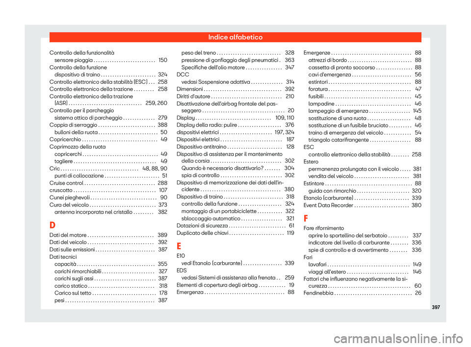 Seat Alhambra 2019 Manuale del proprietario (in Italian) Indice alfabetico
Controllo della funzionalit Seat Alhambra 2019 Manuale del proprietario (in Italian) Indice alfabetico
Controllo della funzionalit