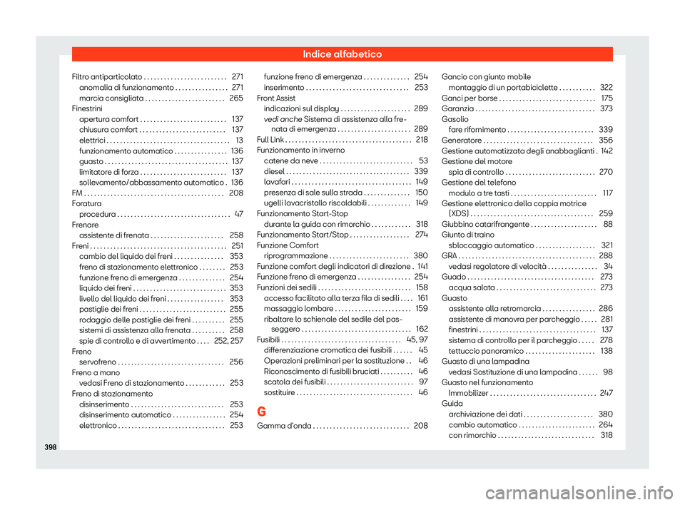 Seat Alhambra 2019 Manuale del proprietario (in Italian) Indice alfabetico
Filtro antiparticolato . . . . . . . . . . . . . . . . . . . . . . . . . 271 anomalia di funzionament o . . . . . . . . . . . . . . . .
27
1
marcia consigliata . . . . . . . . . . . Seat Alhambra 2019 Manuale del proprietario (in Italian) Indice alfabetico
Filtro antiparticolato . . . . . . . . . . . . . . . . . . . . . . . . . 271 anomalia di funzionament o . . . . . . . . . . . . . . . .
27
1
marcia consigliata . . . . . . . . . . .