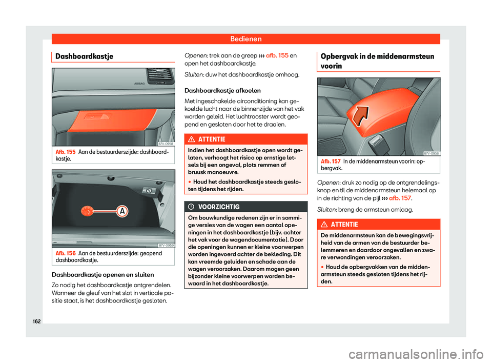 Seat Alhambra 2019 Handleiding (in Dutch) Bedienen
Dashboardkastje Afb. 155
Aan de best
uurdersz Seat Alhambra 2019 Handleiding (in Dutch) Bedienen
Dashboardkastje Afb. 155
Aan de best
uurdersz