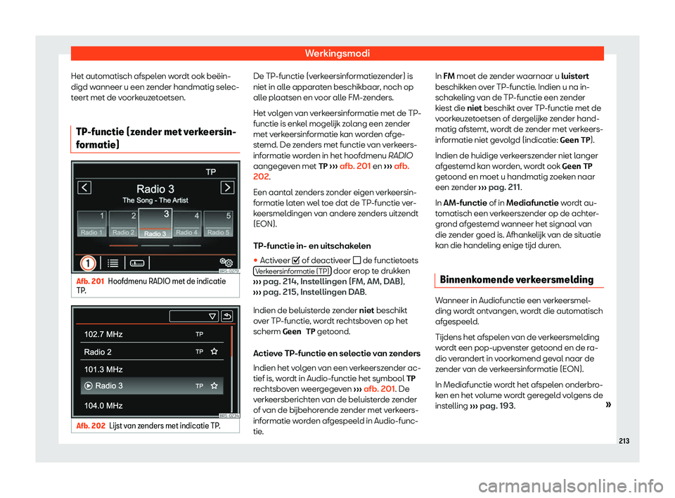 Seat Alhambra 2019  Handleiding (in Dutch) Werkingsmodi
Het automatisch afspelen wordt ook be