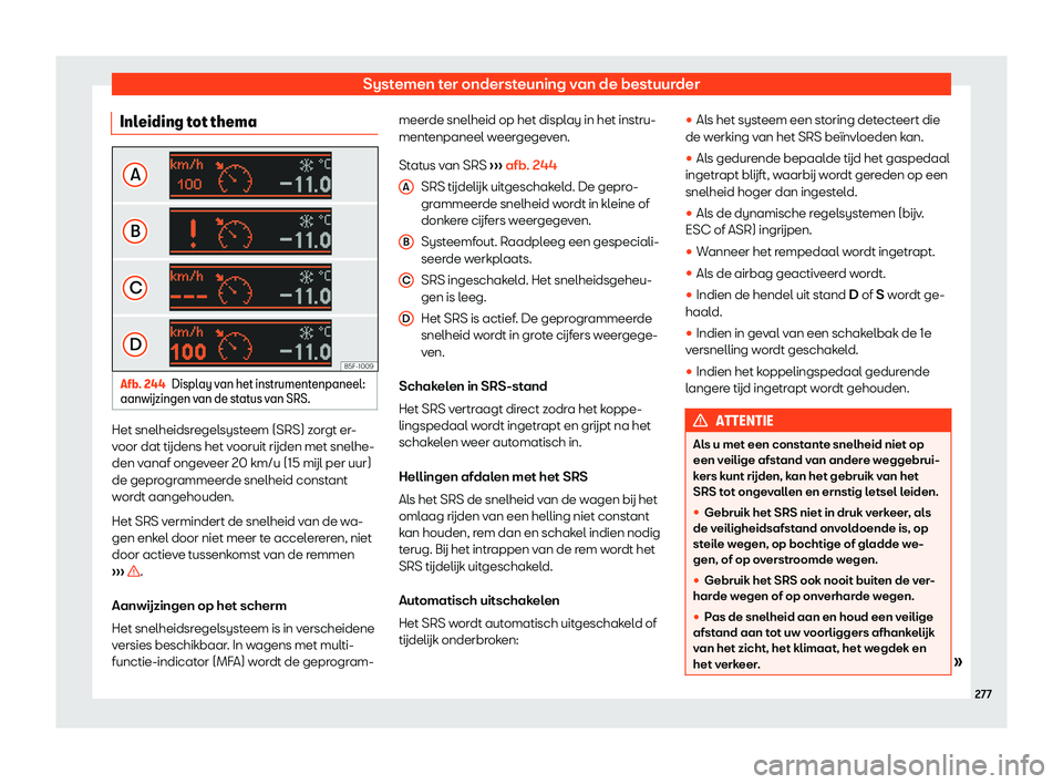 Seat Alhambra 2019  Handleiding (in Dutch) Systemen ter ondersteuning van de bestuurder
Inleiding tot thema Afb. 244
Display van het instrumentenpaneel:
aanw